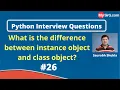 Difference between instance object and class object Python Interview Questions MySirG com