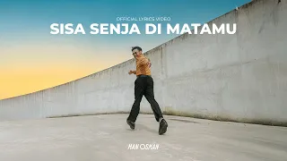 man osman sisa senja di matamu official lyrics video 