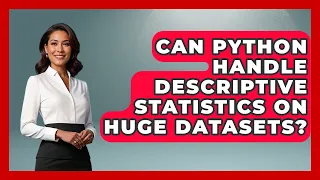 Can Python Handle Descriptive Statistics On Huge Datasets - Python Code School