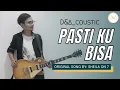 Download Lagu D\u0026A_coustic | SHEILA ON 7 - PASTI KU BISA (ACOUSTIC COVER)