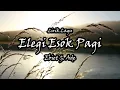 Elegi Esok Pagi - Ebiet G  Ade (Lirik Lagu)