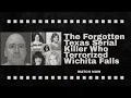 The Forgotten Texas Serial Killer Who Terrorized Wichita Falls