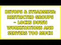 DevOps SysAdmins Restricted Groups - Locks down workstations and servers too much