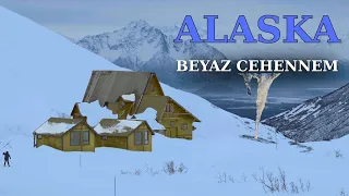 Dünyadaki Beyaz Cehennem: ALASKA ve Orada Yaşamak