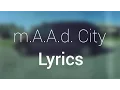 Download Lagu Kendrick Lamar - m.A.A.d City (feat. MC Eiht) - Lyrics