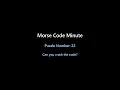 Morse Code Minute - 22