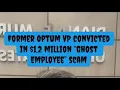 Former Optum VP convicted in 1 2 million ghost employee scam