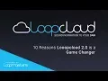 Loopcloud 2 0 10 Reasons Why Loopcloud 2 0 is a Game Changer