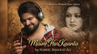 Maine Har Kaanta | Nabeel Shaukat Ali | Madam Noor Jahan | Tribute