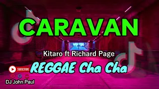 Download CARAVAN - Kitaro ft Richard Page | DJ John Paul REGGAE Cha Cha REMIX MP3
