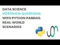 Data Science Interview Questions with Python Pandas Real-World Scenarios