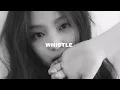 Download Lagu BLACKPINK - Whistle (Slowed + Reverb)