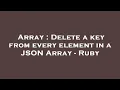 Array Delete a key from every element in a JSON Array - Ruby