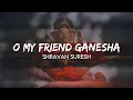 Download Lagu Shravan Suresh - O My Friend Ganesha ( Lyrics ) My Friend Ganesha