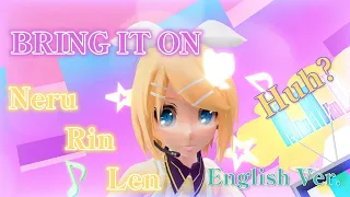 mmd bring it on neru rin len huh englishver