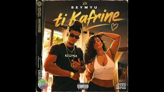 Ti kafrine la - [#SEYMYUREAL]