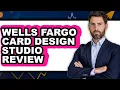 Wells Fargo Card Design Studio Review - Is It Worth it