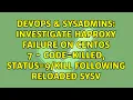 Investigate HAProxy failure on CentOS 7 - code killed status following Reloaded SYSV