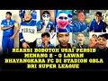 REAKSI BOBOTOH USAI PERSIB MENANG 2 - 0 LAWAN BHAYANGKARA FC DI STADION GBLA BRI SUPER LEAGUE