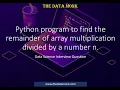 Remainder of array multiplication divided by a number n Part 24 Code in Python for Data Science