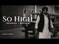 So High song  (Showed+Reverb) | Sidhu Moose Wala | Byg Byrd | Humblp Music | #newtrending 