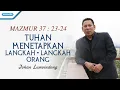 Download Lagu Mazmur 37 : 23-24 - Tuhan Menetapkan Langkah Langkah Orang - Johan Lumoindong (with lyric)