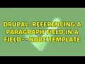 Drupal Referencing a paragraph field in a field--node template 2 Solutions