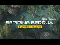 Download Lagu SEPIRING BERDUA ( slowed+reverb )