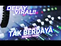 TAK BERDAYA | ARNETA JULIA MAHESA MUSIC | DELAY EFFECT VIRAL ❗❗❗