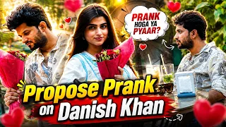 Propose Prank On Danish Khan 😍 ( Prank होगा या प्यार 🙄 ? ) | Tukka