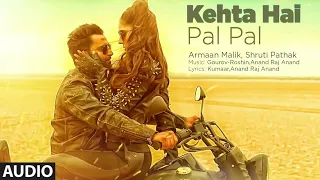 Kehta Hai Pal Pal Audio Song | Sachiin J. Joshi, Alankrita Sahai | Armaan Malik, Shruti Pathak | HD