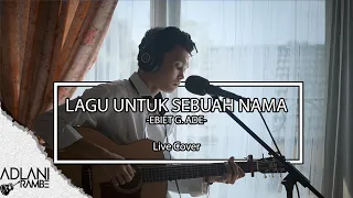 Download Lagu Untuk Sebuah Nama - Ebiet G. Ade (Video Lirik) | Adlani Rambe [Live Cover] MP3