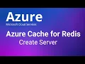 Azure Cache for Redis - Create Server and Configure Redis Cache