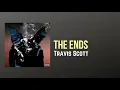 Travis Scott - the ends (Lyrics)