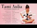 Download Lagu Tami Aulia Full Album 2021 Tanpa Iklan | Putus Atau Terus, Melukis Senja, Cuek