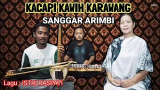 Download KACAPI KAWIH KARAWANG LAGU ISTRI RASPATI MP3