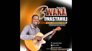 jeremiah wami bwana unastahili video lyrics