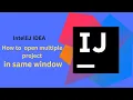WORKING ON DIFFERENT PROJECTS IN THE SAME WINDOW INTELLIJ TUTORIAL Multiple Project in IntelliJ
