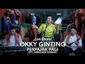 Download Lagu PERPAJAK PAGI ll OKKY GINTING  ll LIVE RECORD 2025 