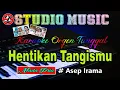 Download Lagu Hentikan Tangismu ~ Asep Irama || Karaoke Dangdut Orgen Tunggal (Nada Pria)