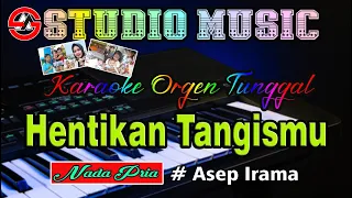 Download Hentikan Tangismu ~ Asep Irama || Karaoke Dangdut Orgen Tunggal (Nada Pria) MP3