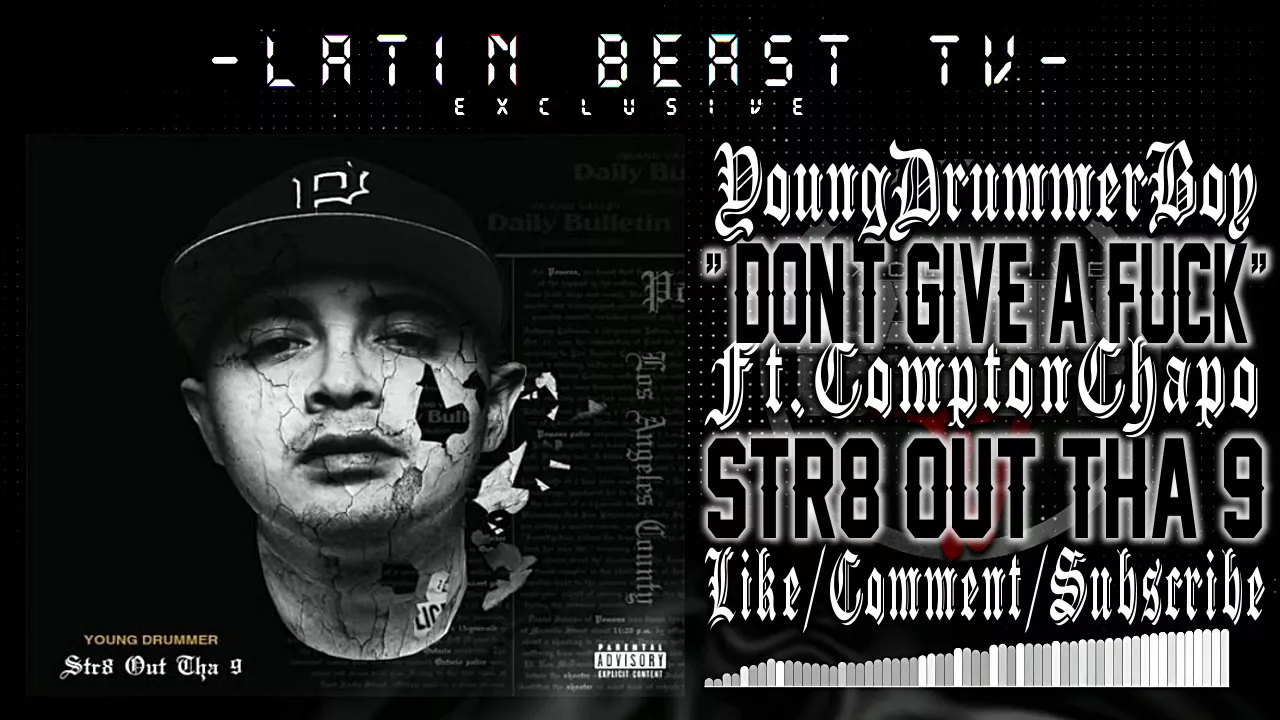 Young Drummer Boy - Don't Give A F*** Ft. Compton Chapo (Str8 Out Tha 9)