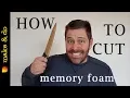 How to cut memory foam