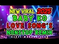 Download Lagu NEW VIRAL 2025 BABY KO LOVE SONG'S NONSTOP REMIX IN 2025🌾🌾🌾