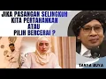 JIKA PASANGAN SELINGKUH, KITA PERTAHANKAN ATAU PILIH CERAI ? - Buya Yahya