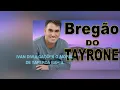 Download Lagu TAYRONE BREGÃO DAS ANTIGAS ATUALIZADO