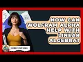 How Can Wolfram Alpha Help With Linear Algebra - Ultimate Study Hacks