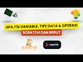 BELAJAR APA ITU VARIABLE TIPE DATA OPERASI SCRATCH REPLIT
