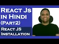 React Js Tutorial for Beginners in Hindi - Part-2 React JS Installation