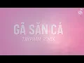 Download Lagu Gã Săn Cá - Demo ZayPham Remix | EXSH